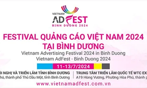 Festival Quảng cáo Việt Nam 2024 sẽ diễn ra từ ngày 11-13/7/2024 tại Bình Dương