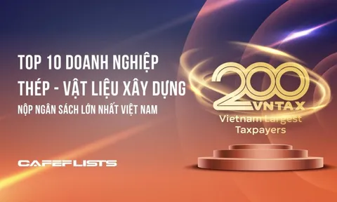Công bố 10 công ty thép – vật liệu xây dựng nộp ngân sách lớn nhất Việt Nam