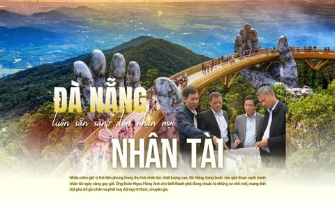 Đà Nẵng luôn sẵn sàng đón nhận mọi nhân tài