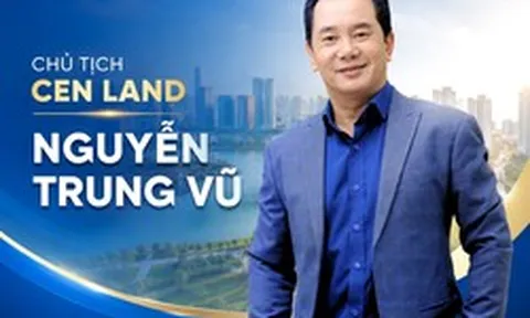 Chủ tịch Cen Land Nguyễn Trung Vũ nói thẳng: Việc  khó nhất của bất động sản hiện nay là bán hàng