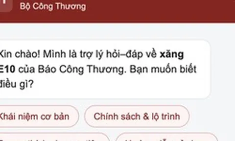 Xăng E10 vừa bán đại trà, Bộ Công Thương lập chatbot giải đáp cho người dân