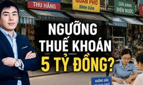 Đề xuất doanh thu dưới 5 tỷ đồng nộp thuế khoán: Chuyên gia nói gì?
