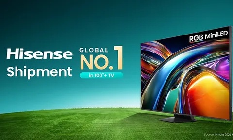 Omdia: Hisense đứng số 1 toàn cầu về lượng TV từ 100 inch trở lên xuất xưởng trong nửa đầu năm 2026